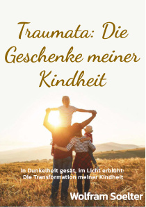 Cover: Traumata: Die Geschenke meiner Kindheit