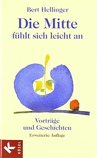 Buchcover: Bert Hellinger – Die Mitte fühlt sich leicht an