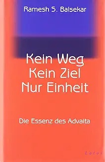 Buchcover: Ramesh S. Balsekar – Kein Weg. Kein Ziel. Nur Einheit: Die Essenz des Advaita